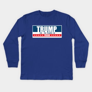 Trump 20-24 Years in Prison Kids Long Sleeve T-Shirt